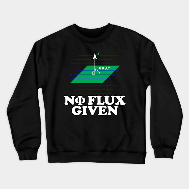 0 Flux Given Crewneck Sweatshirt by ScienceCorner